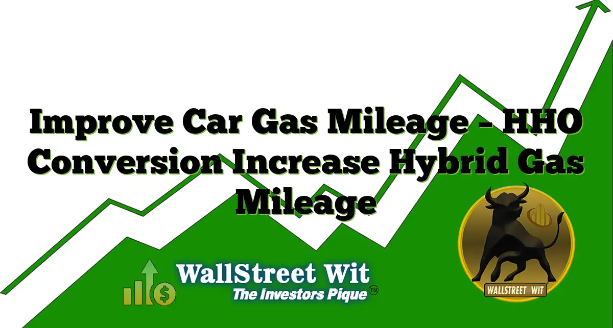 Improve Car Gas Mileage HHO Conversion Increase Hybrid Gas Mileage