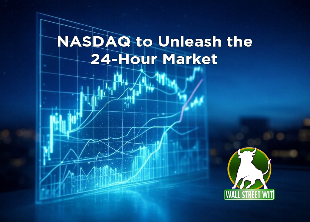 NASDAQ to Unleash the 24-Hour Market